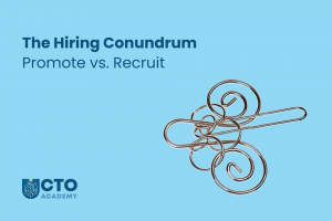 The Hiring Conundrum-Promote vs Hire